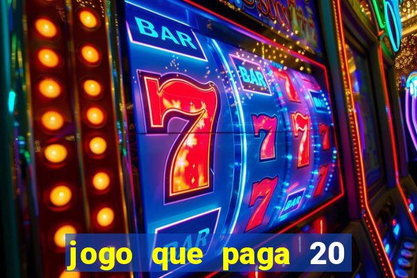 jogo que paga 20 reais para se cadastrar